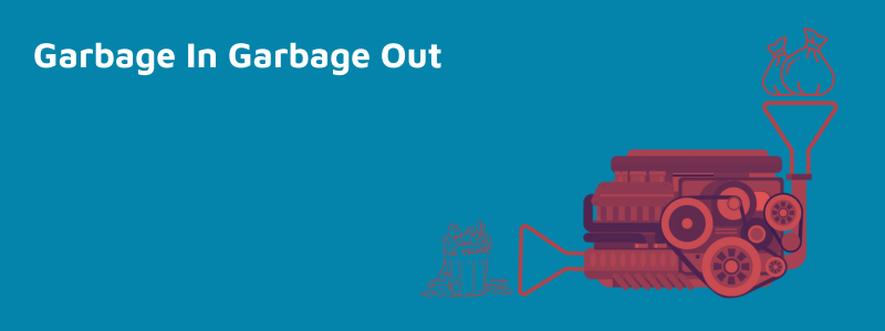 garbage in garbage out