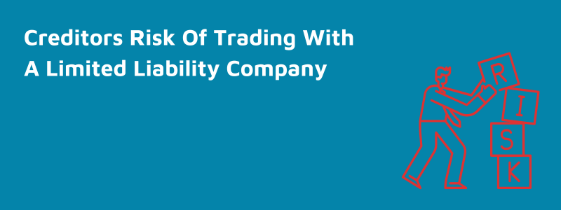 creditors risk of trading with a limited liability company