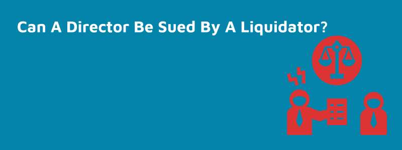 Can A Director Be Sued By A Liquidator?