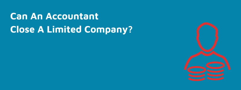 Can an Accountant Close my company