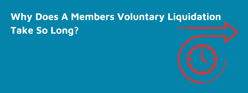Why Does A Members Voluntary Liquidation Take So Long