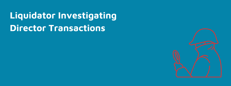 Liquidator Investigating Director Transactions