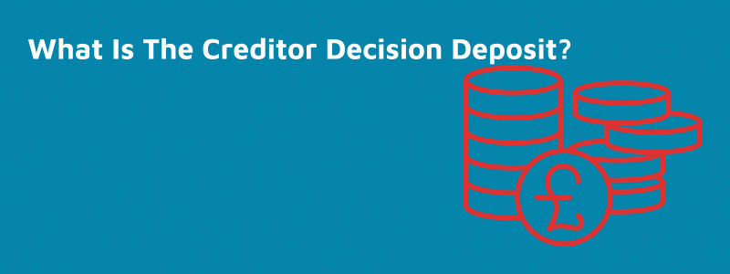 What Is The Creditor Decision Deposit?