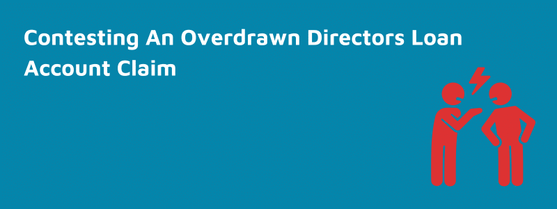 Contesting An Overdrawn Director's Loan Account Claim