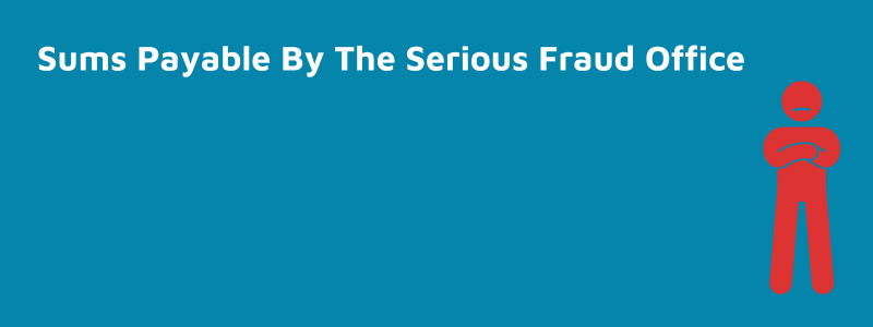 sums payable by the serious fraud office