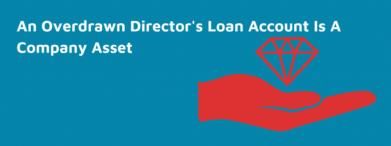An Overdrawn Director's Loan Account Is A Company Asset
