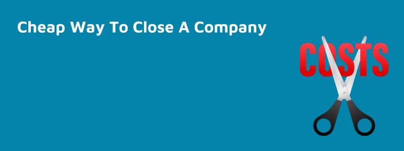 Cheap Way To Close A Company