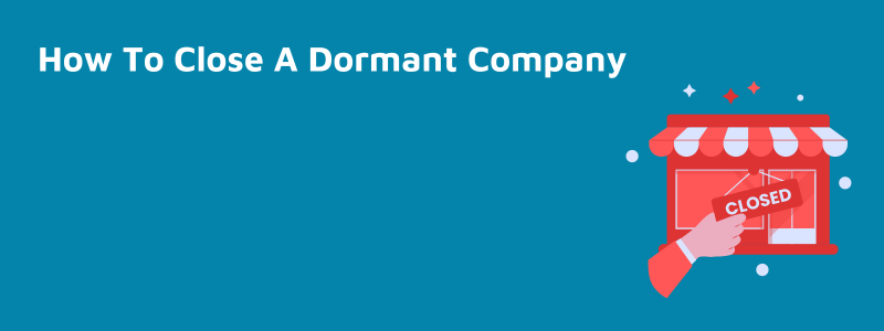How To Close A Dormant Company