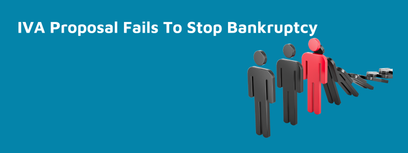 IVA Proposal Fails To Stop Bankruptcy