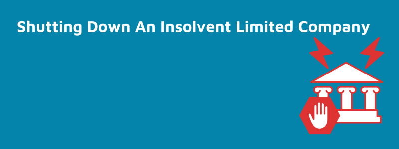 Shutting Down An Insolvent Limited Company