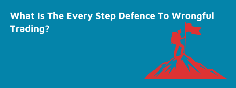 What Is The Every Step Defence To Wrongful Trading?