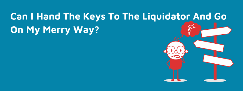 Can I Hand The Keys To The Liquidator And Go On My Merry Way