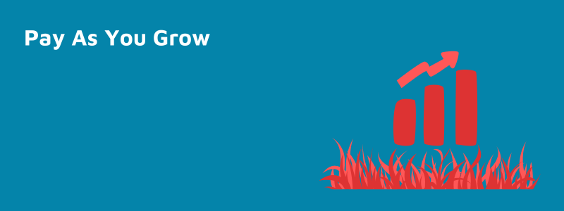 Pay As You Grow