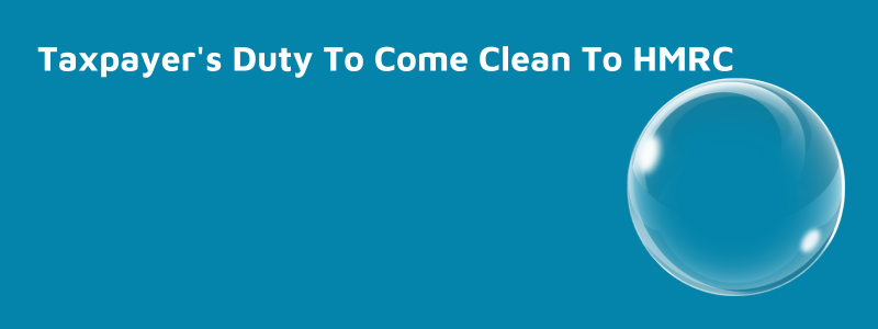 Taxpayer's Duty To Come Clean To HMRC
