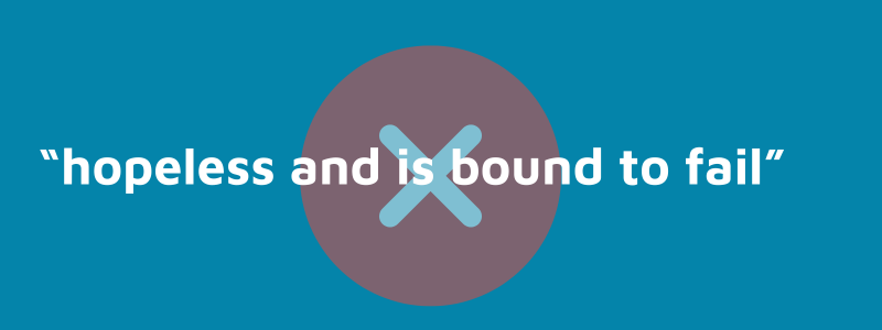 hopeless and bound to fail