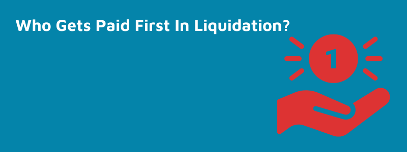 Who Gets Paid First In Liquidation?