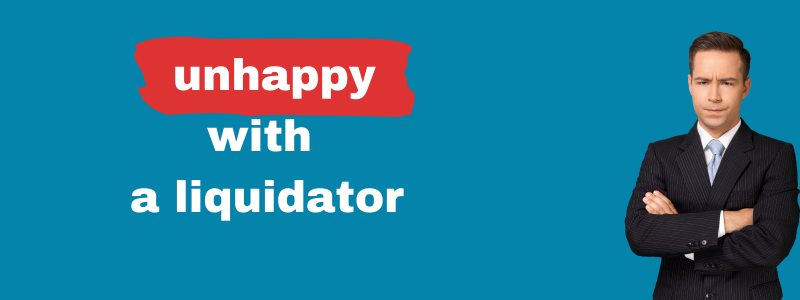 unhappy with a liquidator