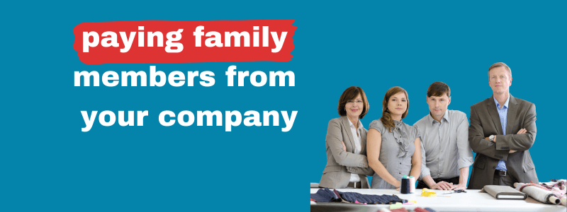Paying Family Members From Your Company