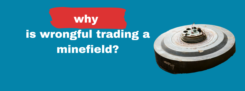 Why Is Wrongful Trading A Minefield