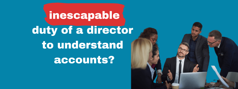 It Is An Inescapable Duty Of A Director To Understand Accounts Isn’t It?