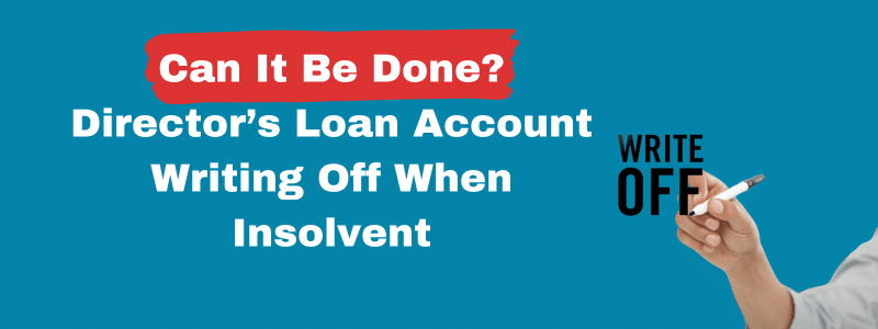 Director’s Loan Account Writing Off When Insolvent: Can It Be Done?