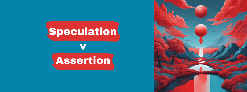speculation v assertion