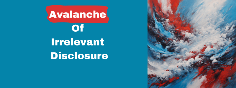 Avalanche Of Irrelevant Disclosure