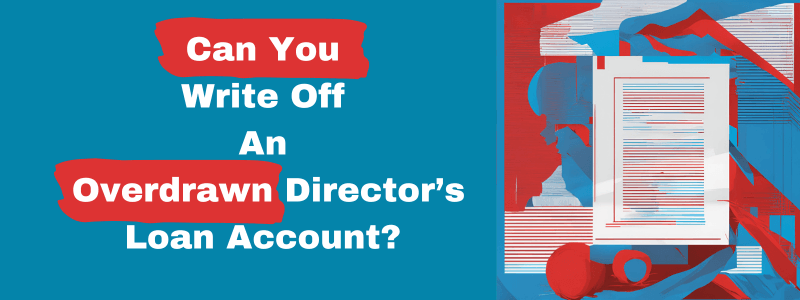 Can You Write Off An Overdrawn Director’s Loan Account?