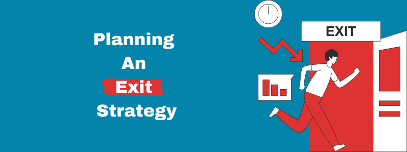 Planning An Exit Strategy