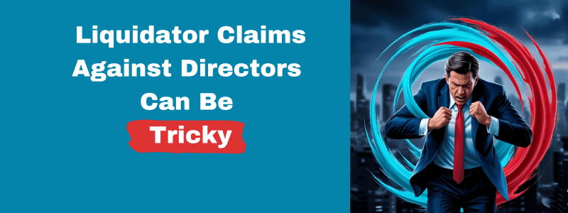 Liquidator Claims Against Directors Can Be Tricky