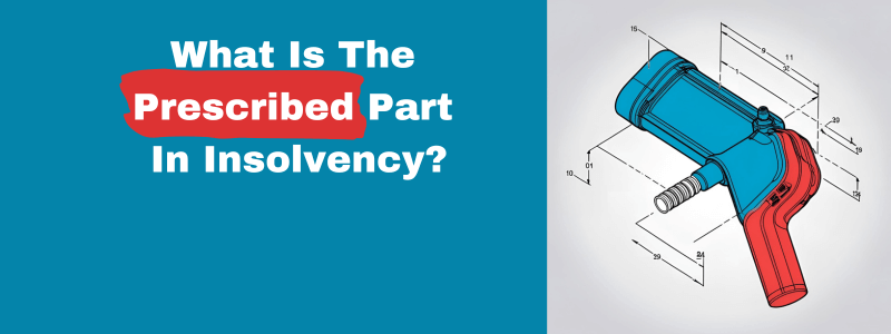What Is The Prescribed Part In Insolvency