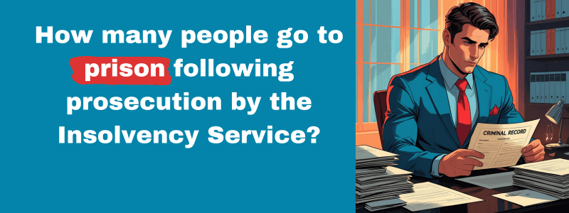 How many people go to prison following prosecution by the Insolvency Service