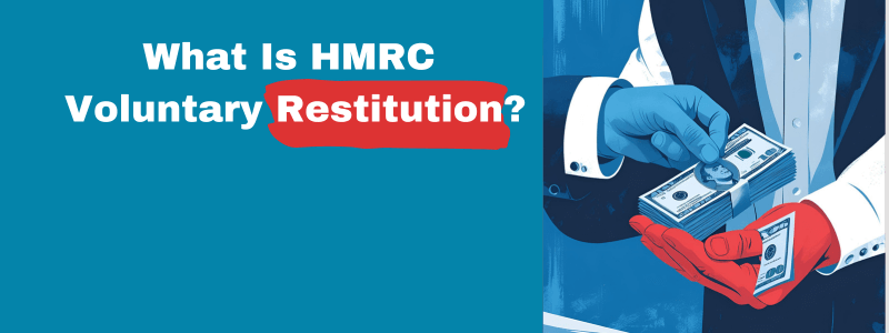 What Is HMRC Voluntary Restitution?