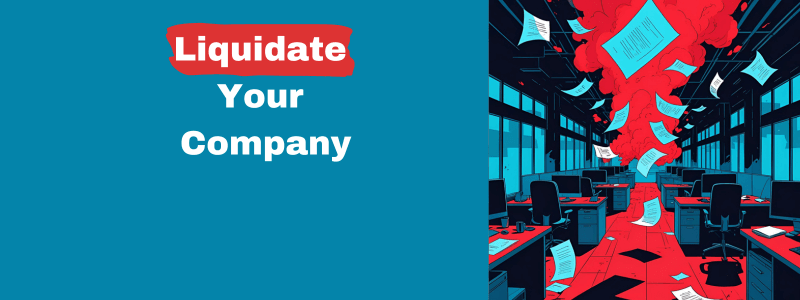 Liquidate Your Company
