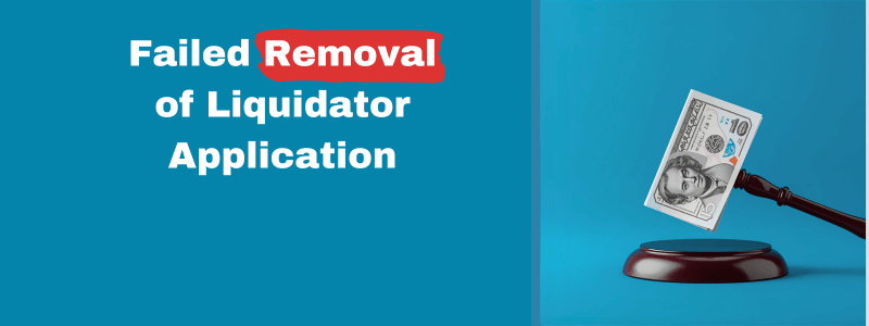 Failed Removal of Liquidator Application