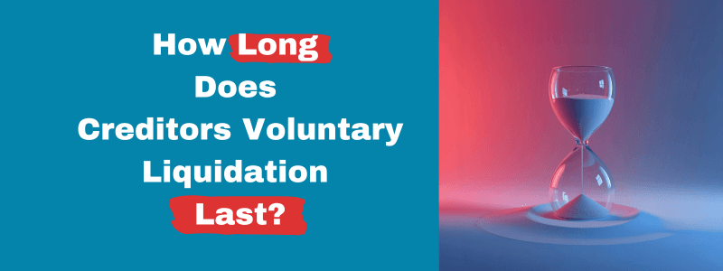 How Long Does Creditors Voluntary Liquidation Last?